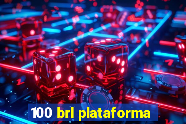 100 brl plataforma