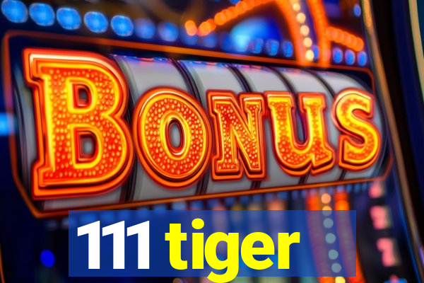 111 tiger