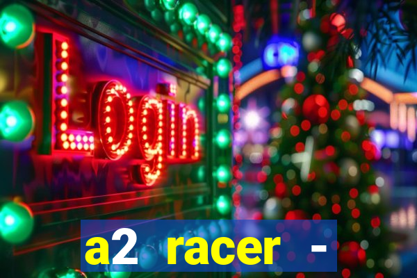 a2 racer - riscando o asfalto filme completo dublado