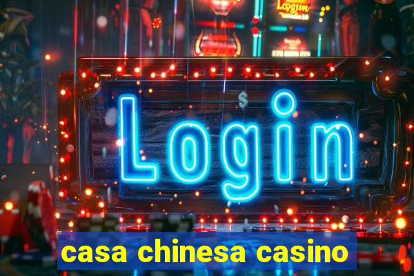 casa chinesa casino