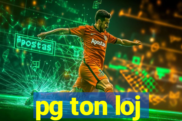 pg ton loj