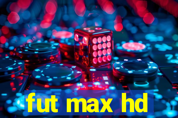 fut max hd