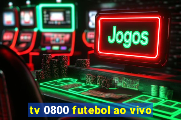 tv 0800 futebol ao vivo