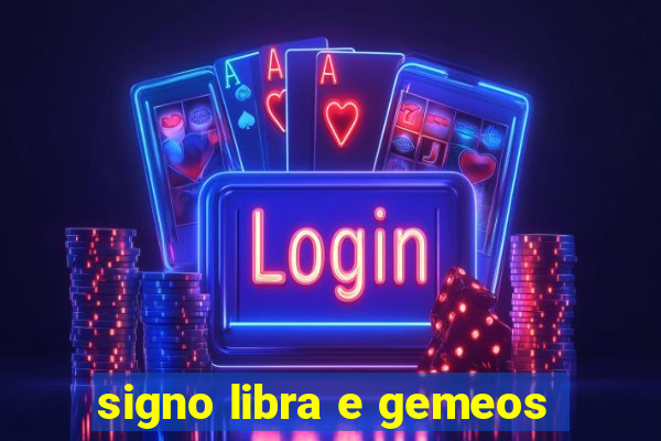 signo libra e gemeos