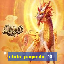 slots pagando 10 no cadastro