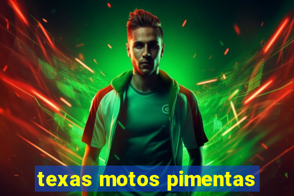texas motos pimentas