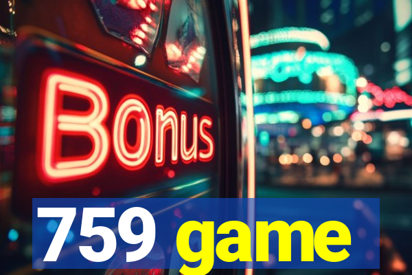 759 game