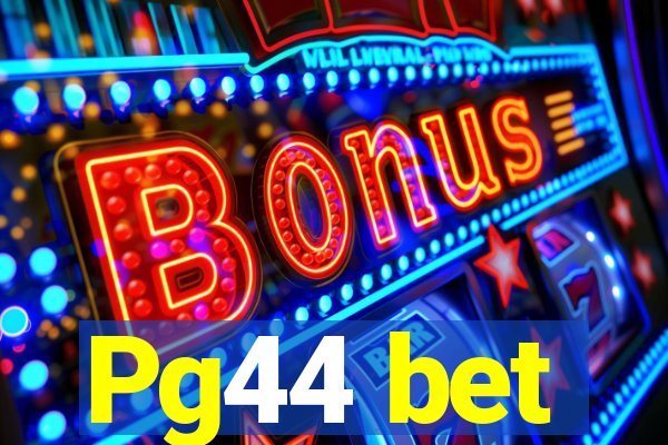 Pg44 bet