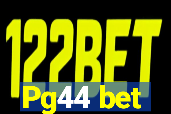 Pg44 bet