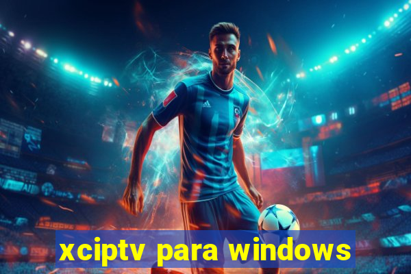 xciptv para windows