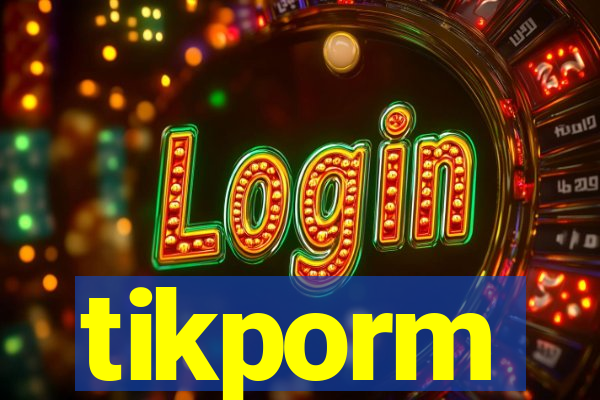 tikporm