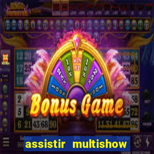 assistir multishow de graça