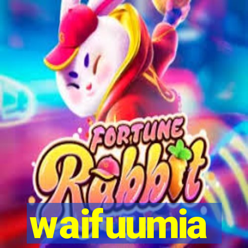 waifuumia