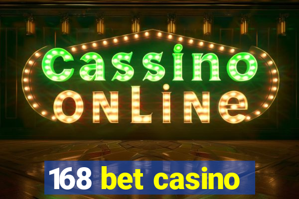 168 bet casino