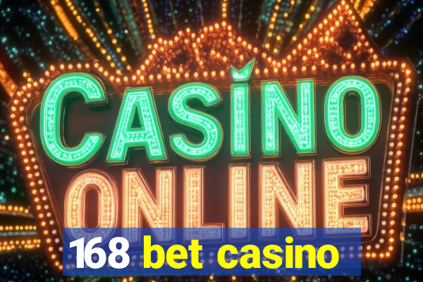 168 bet casino