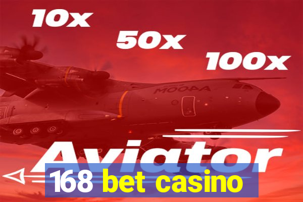 168 bet casino