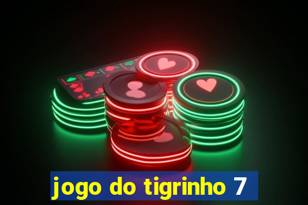 jogo do tigrinho 7