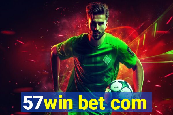 57win bet com