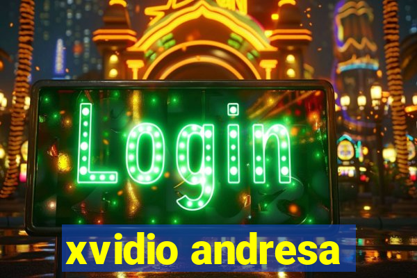 xvidio andresa