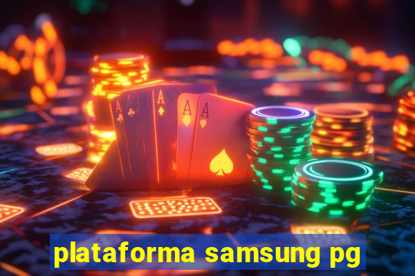 plataforma samsung pg