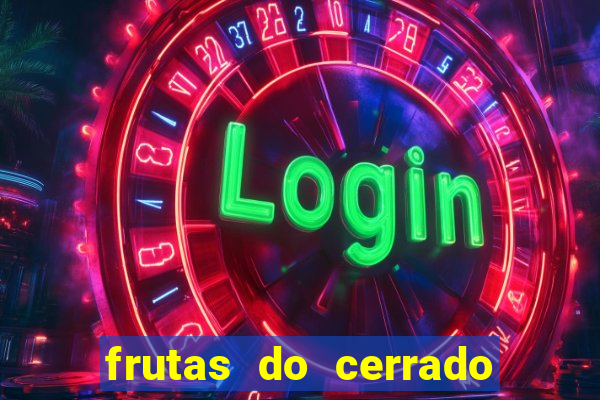 frutas do cerrado de a a z