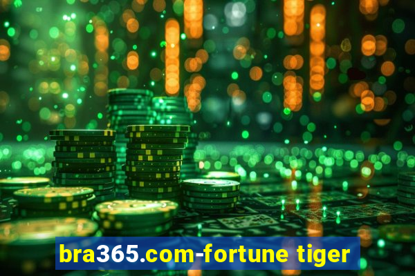bra365.com-fortune tiger