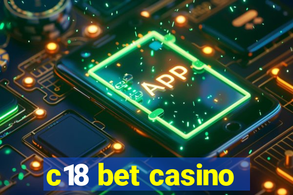 c18 bet casino