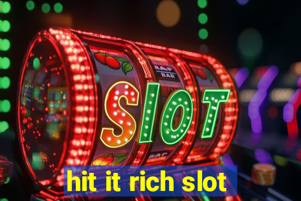 hit it rich slot