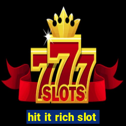 hit it rich slot