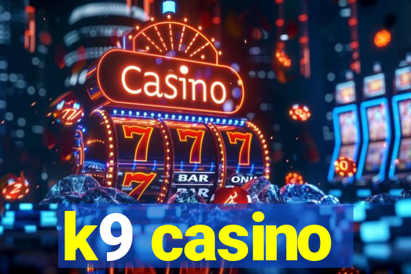 k9 casino