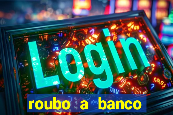 roubo a banco nesta madrugada