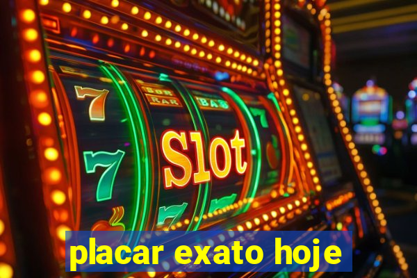 placar exato hoje