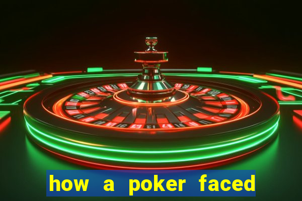how a poker faced girl really feels