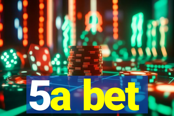 5a bet