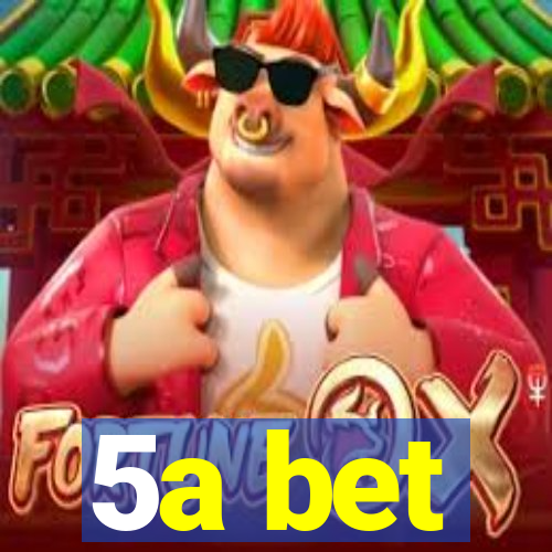 5a bet