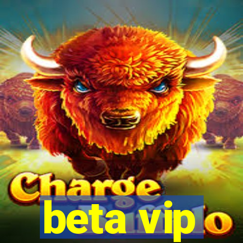 beta vip