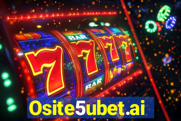 Osite5ubet.ai