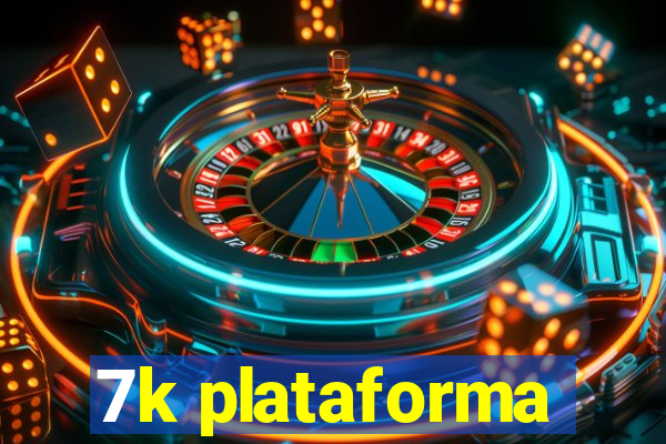 7k plataforma