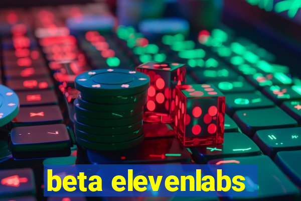 beta elevenlabs