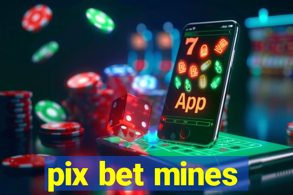 pix bet mines