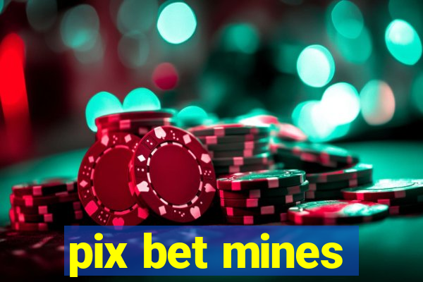 pix bet mines