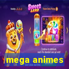 mega animes