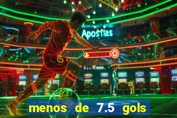 menos de 7.5 gols o que significa
