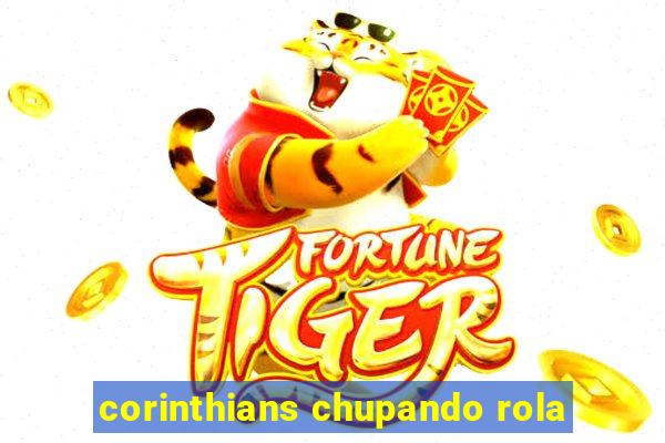 corinthians chupando rola