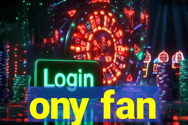 ony fan