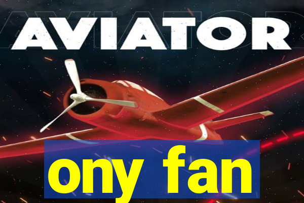 ony fan