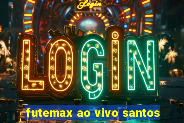 futemax ao vivo santos