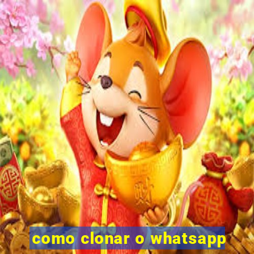 como clonar o whatsapp