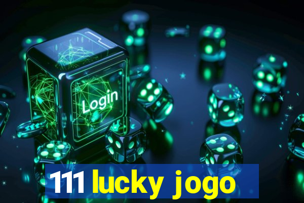 111 lucky jogo