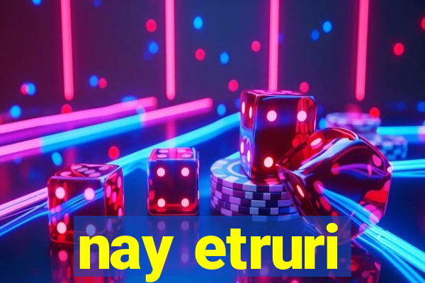 nay etruri